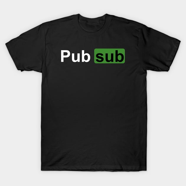 Pub Sub T-Shirt by D1DONLY